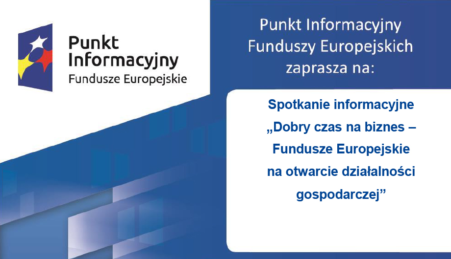 Spotkanie informacyjne "Dobry czas na biznes! - Fundusze Europejskie na otwarcie działalności gospodarczej"